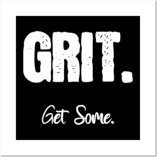 Grit. Get Some. Posters and Art